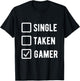 Gaming Lover Humor Sarcastic Saying Single Taken Gamer T-Shirt - T-Shirt | Black