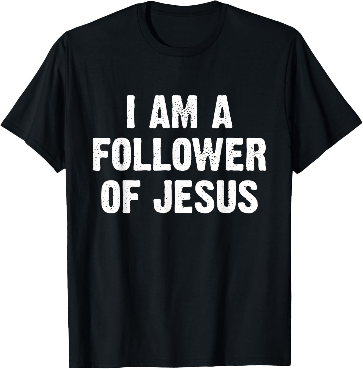 I Am A Follower Of Jesus T-Shirt - T-Shirt | Black