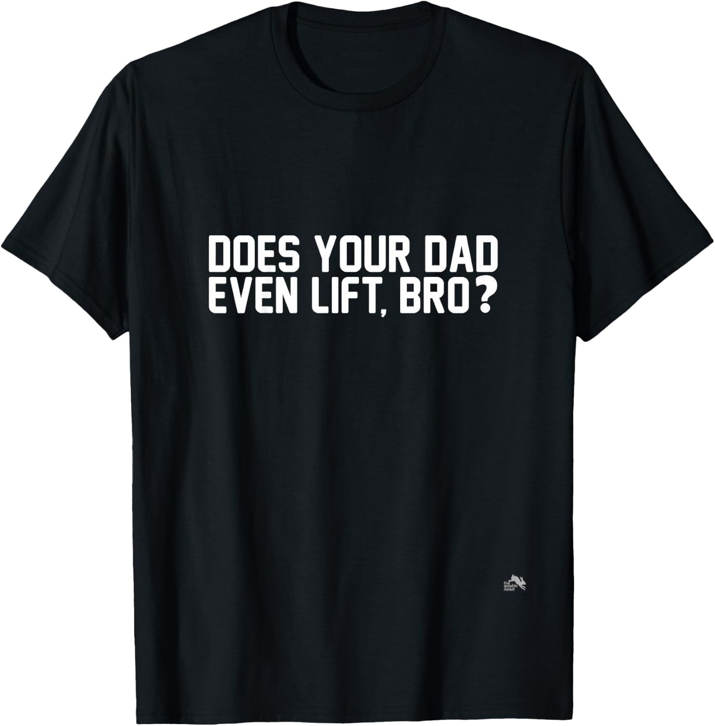 Does Your Dad Even Lift, Bro? T-Shirt - T-Shirt | Black