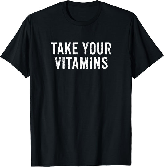 Take Your Vitamins Fitness Health Workout Gym Healthy Eating T-Shirt - T-Shirt | Black