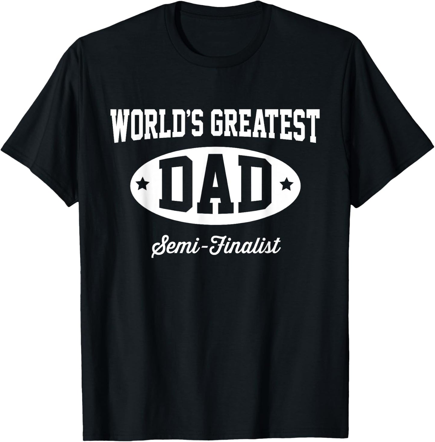 Hip Family: World's Greatest Dad Semi-Finalist T-Shirt - T-Shirt | Black