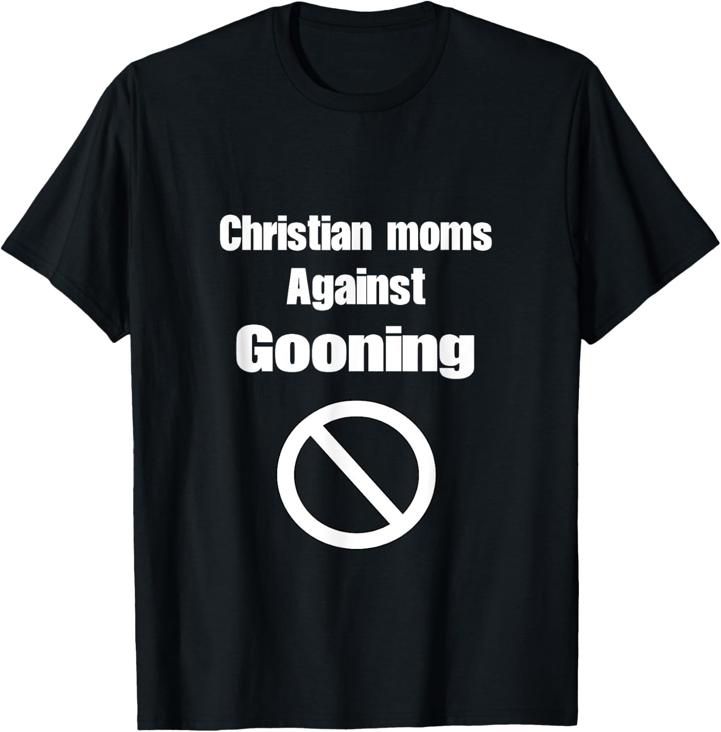 Christian Moms Against Gooning Silly Humor Funny Meme T-Shirt - T-Shirt | Black