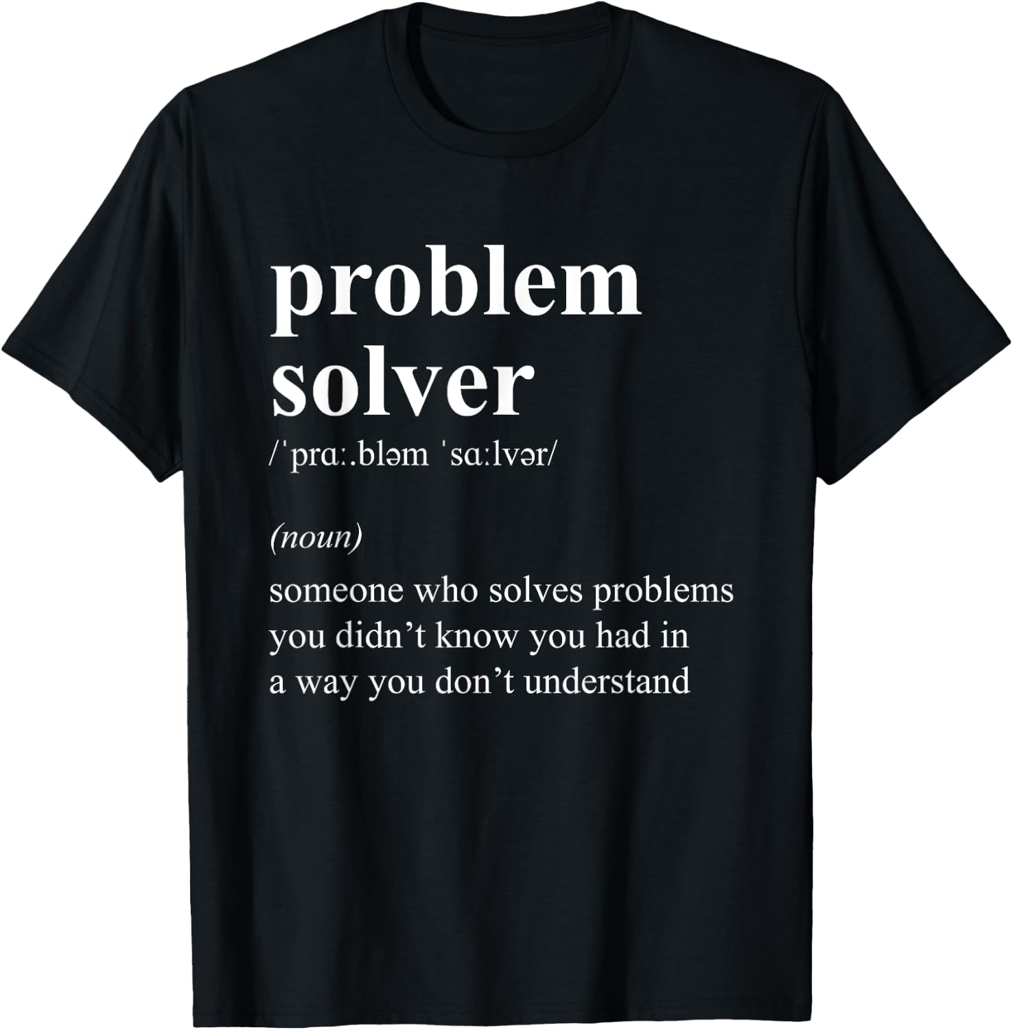 Funny Problem Solver Definition Job Description T-Shirt - T-Shirt | Black