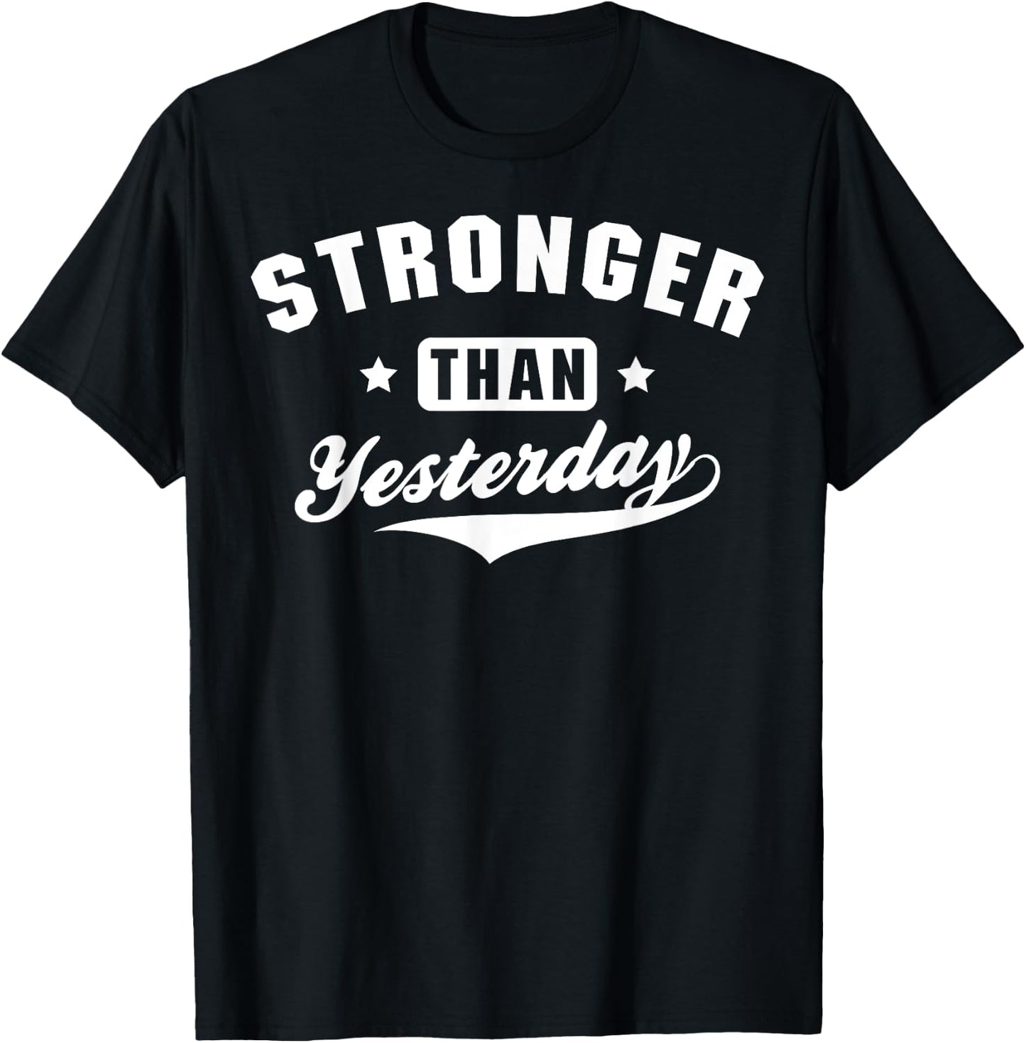 Stronger Than Yesterday Fitness Gym Workout T-Shirt - T-Shirt | Black