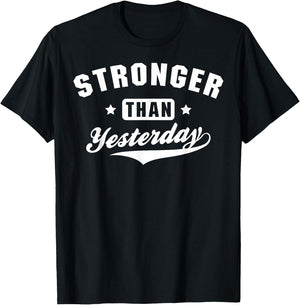 Stronger Than Yesterday Fitness Gym Workout T-Shirt - T-Shirt | Black