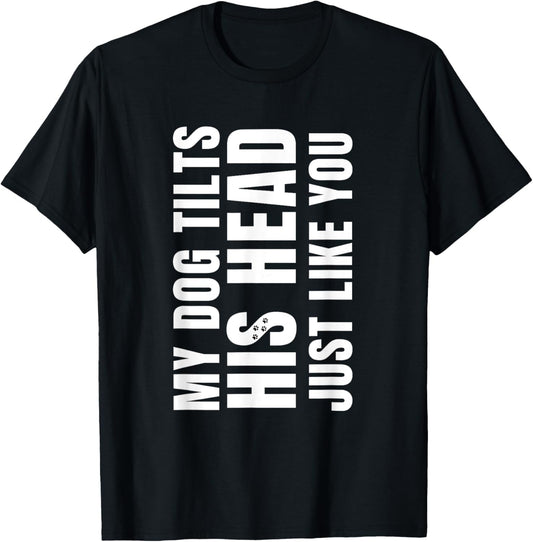 Funny My Dog Tilts His Head Just Like You Vintage Dog Lover Women T-Shirt - T-Shirt | Black