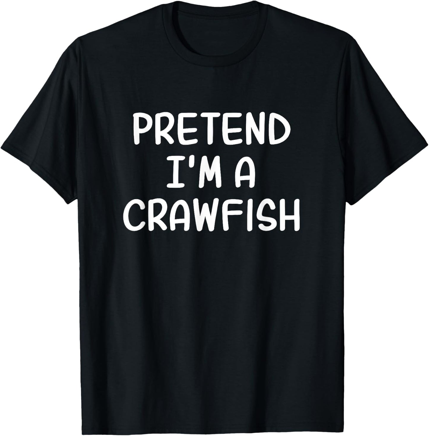 Cajun Funny Lazy Halloween Costume Pretend I'm A Crawfish T-Shirt - T-Shirt | Black