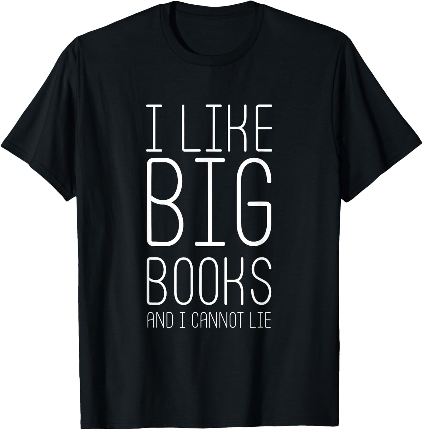 I Like Big Books and I Cannot Lie - Popular Quote T-Shirt - T-Shirt | Black
