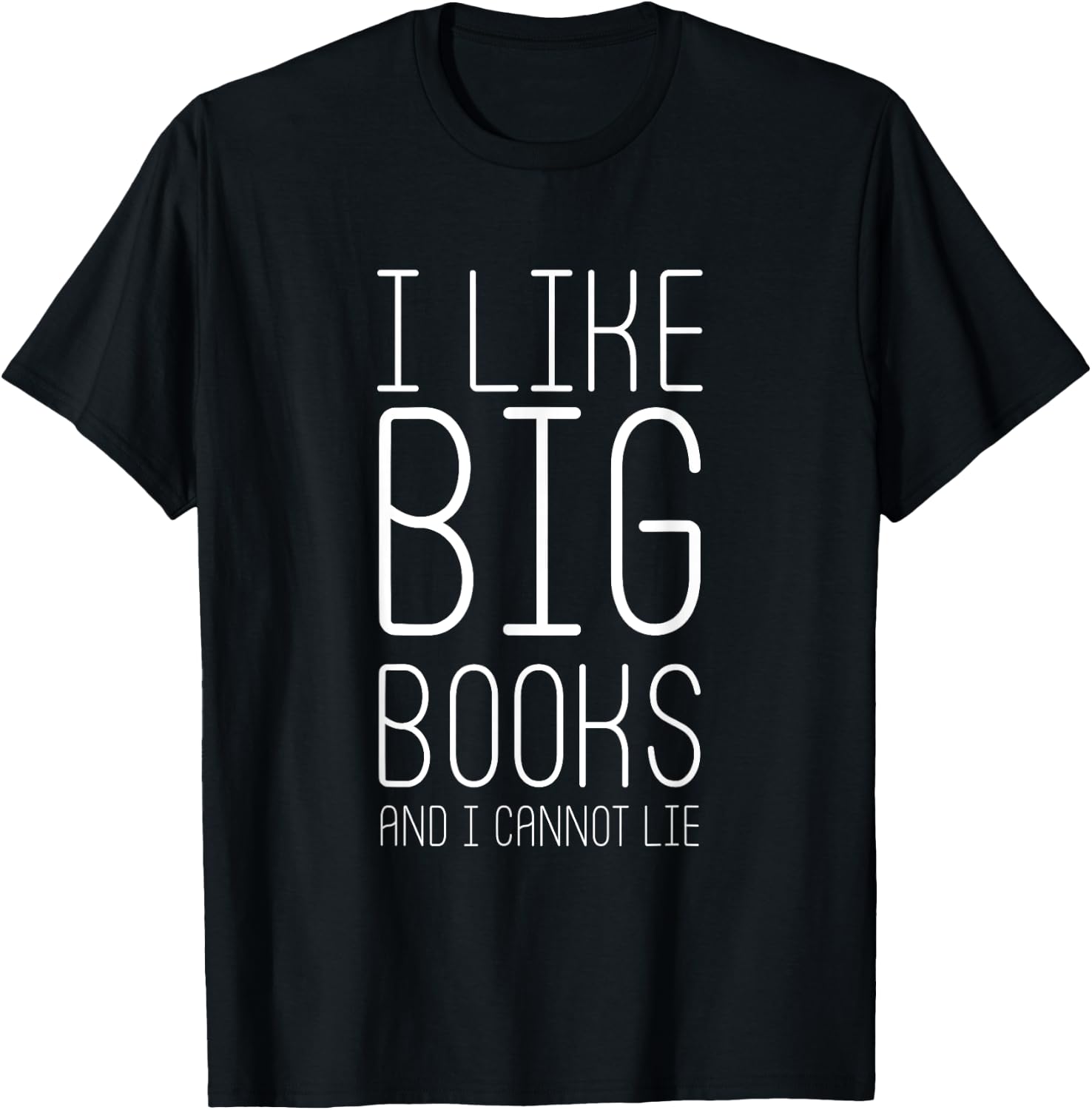 I Like Big Books and I Cannot Lie - Popular Quote T-Shirt - T-Shirt | Black