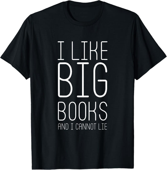 I Like Big Books and I Cannot Lie - Popular Quote T-Shirt - T-Shirt | Black