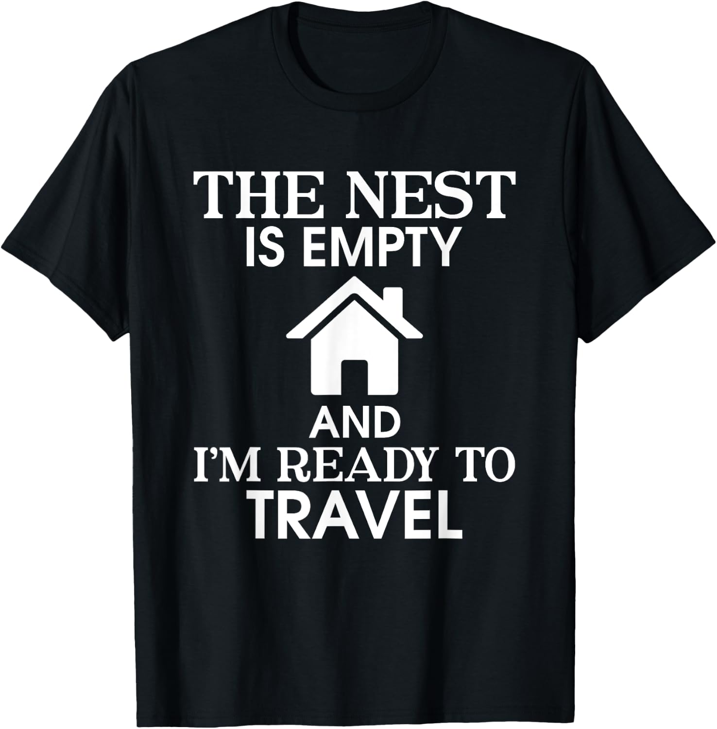 The Nest Is Empty I’m Ready To Travel Empty Nester Parent T-Shirt - T-Shirt | Black