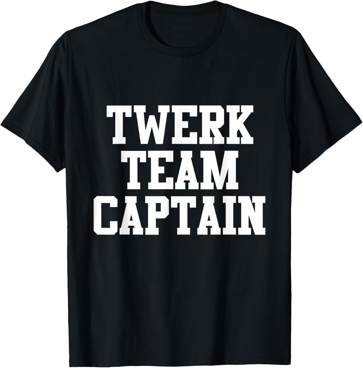 Funny "Twerk Team Captain" T-Shirt - T-Shirt | Black