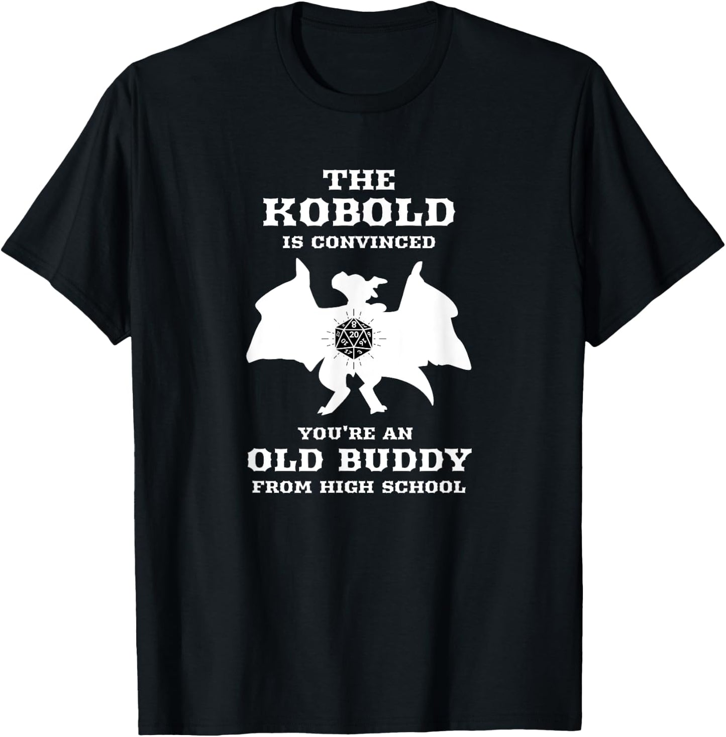 Kobold is convinced you're an old buddy from Highschool T-Shirt - T-Shirt | Black