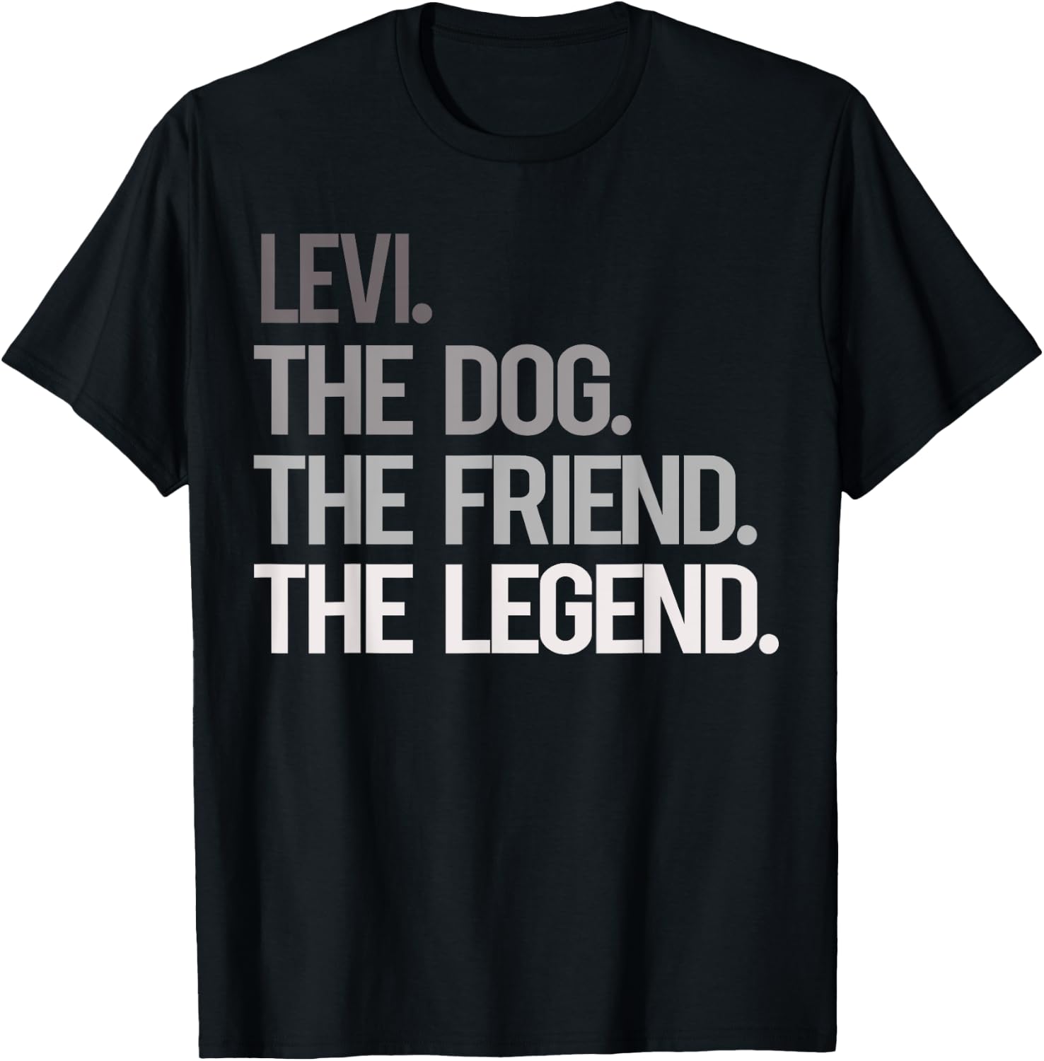 Levi THE DOG THE FRIEND THE LEGEND - National Pet Day Men Women Girls Kids T-Shirt - T-Shirt | Black