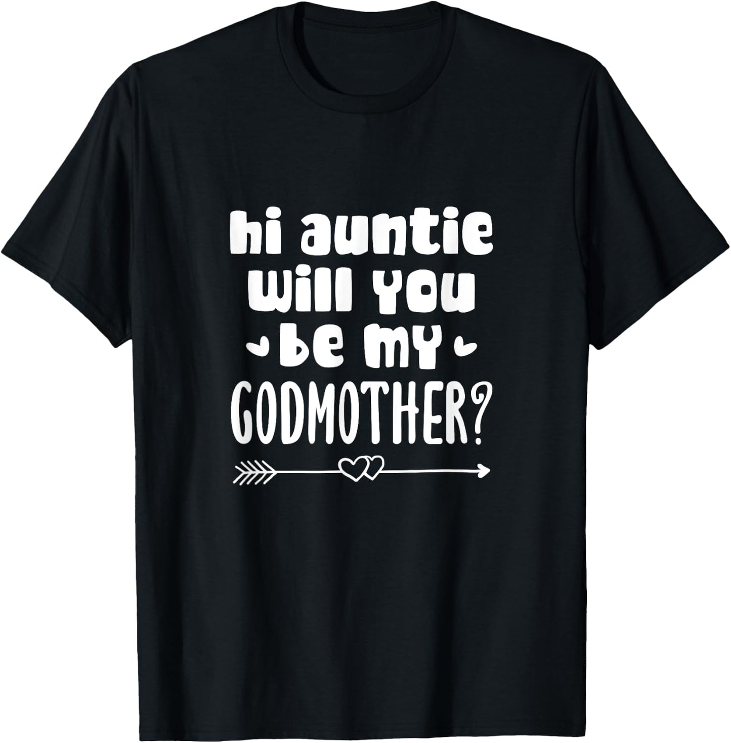 Godson Goddaughter Hi Auntie Will You Be My Godmother? T-Shirt - T-Shirt | Black