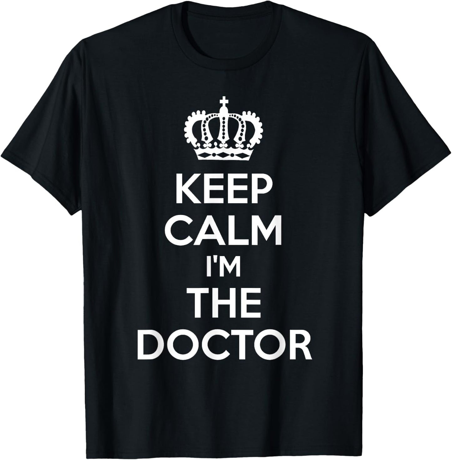 Keep Calm I'm The Doctor T-Shirt - T-Shirt | Black