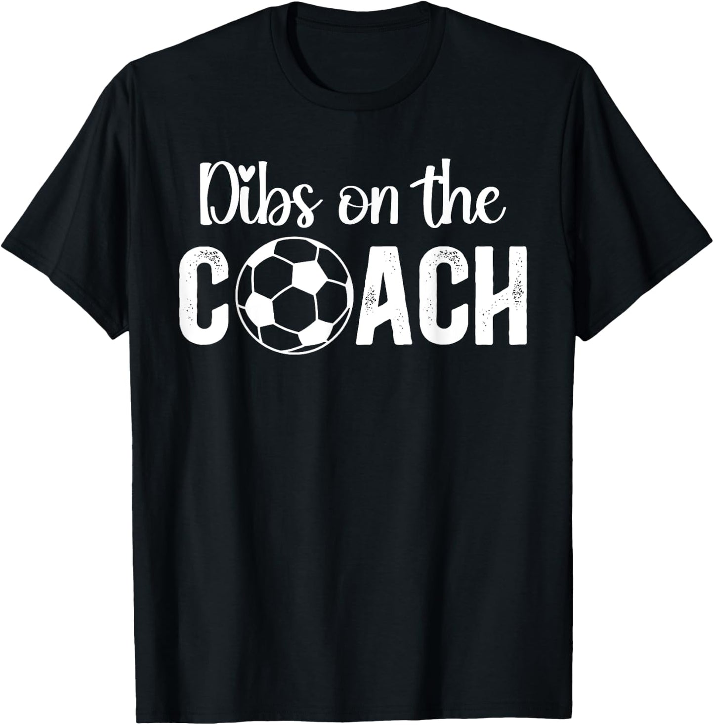 Dibs On The Coach Soccer Coach Wife Of A Soccer Coach T-Shirt - T-Shirt | Black
