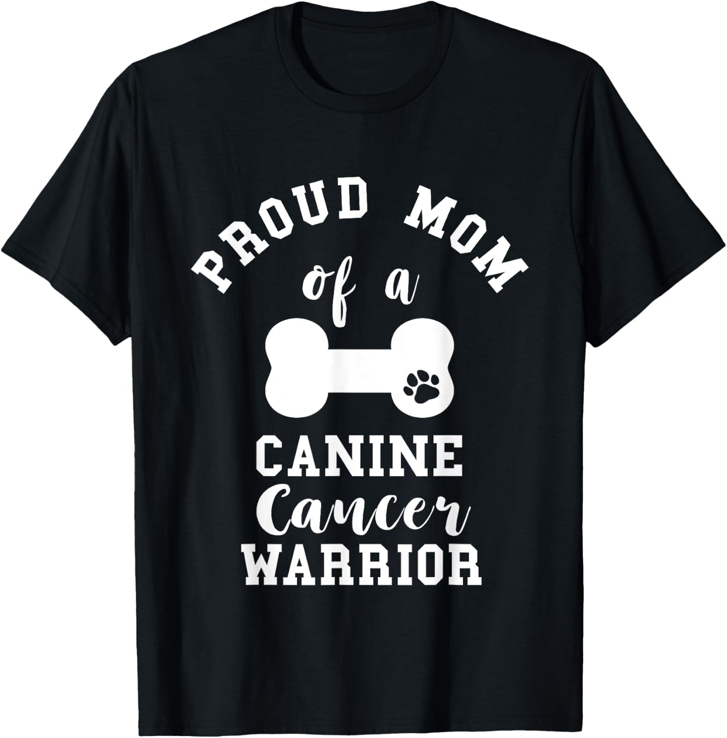 Proud Mom Canine Cancer Mother Pet Dog Bone Cancer Mama T-Shirt - T-Shirt | Black