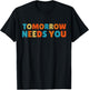 Mental Health Quote Tomorrow needs You T-Shirt - T-Shirt | Black