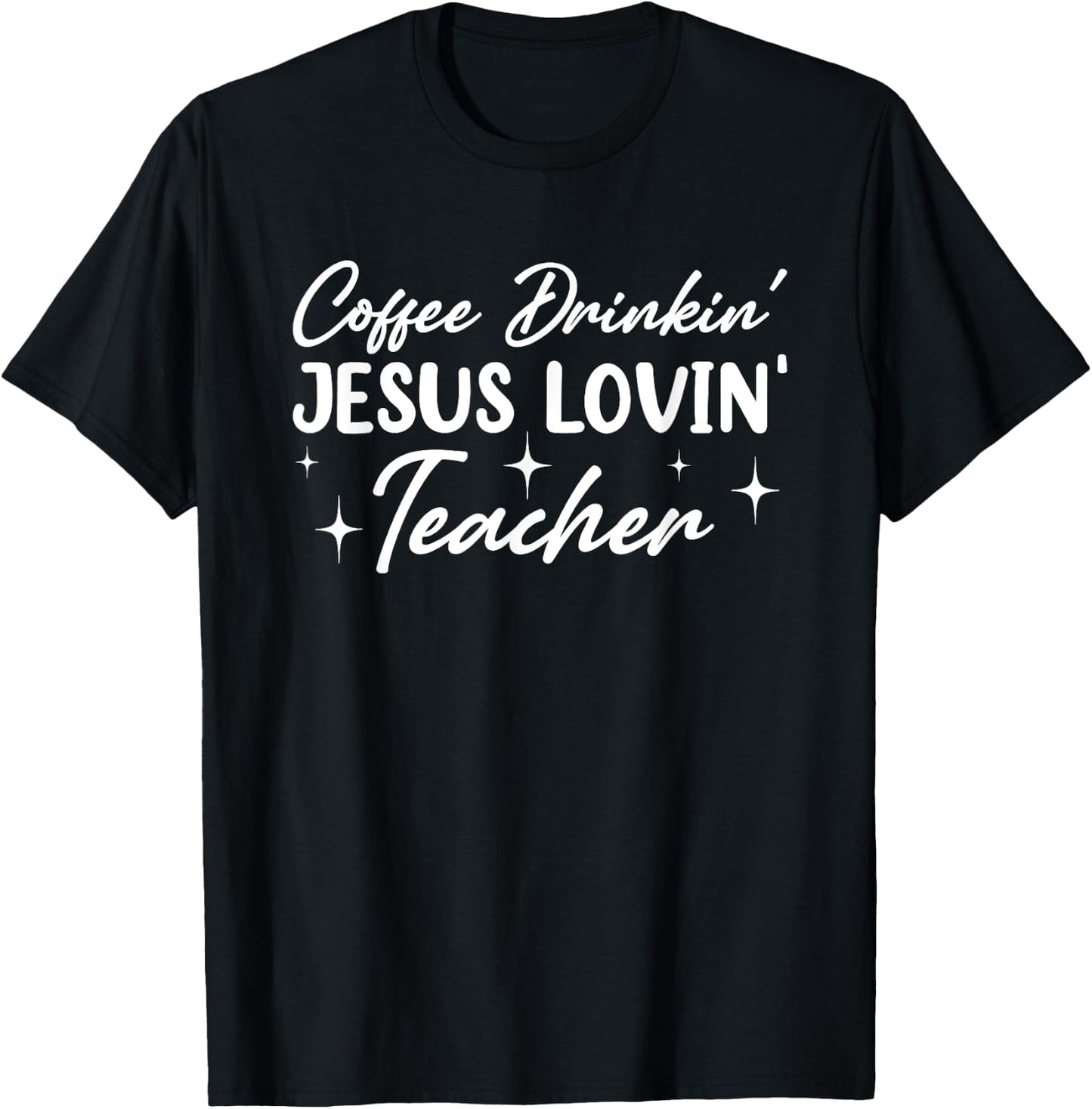 Coffee Drinkin' Jesus Lovin' Teacher Men Women T-Shirt - T-Shirt | Black