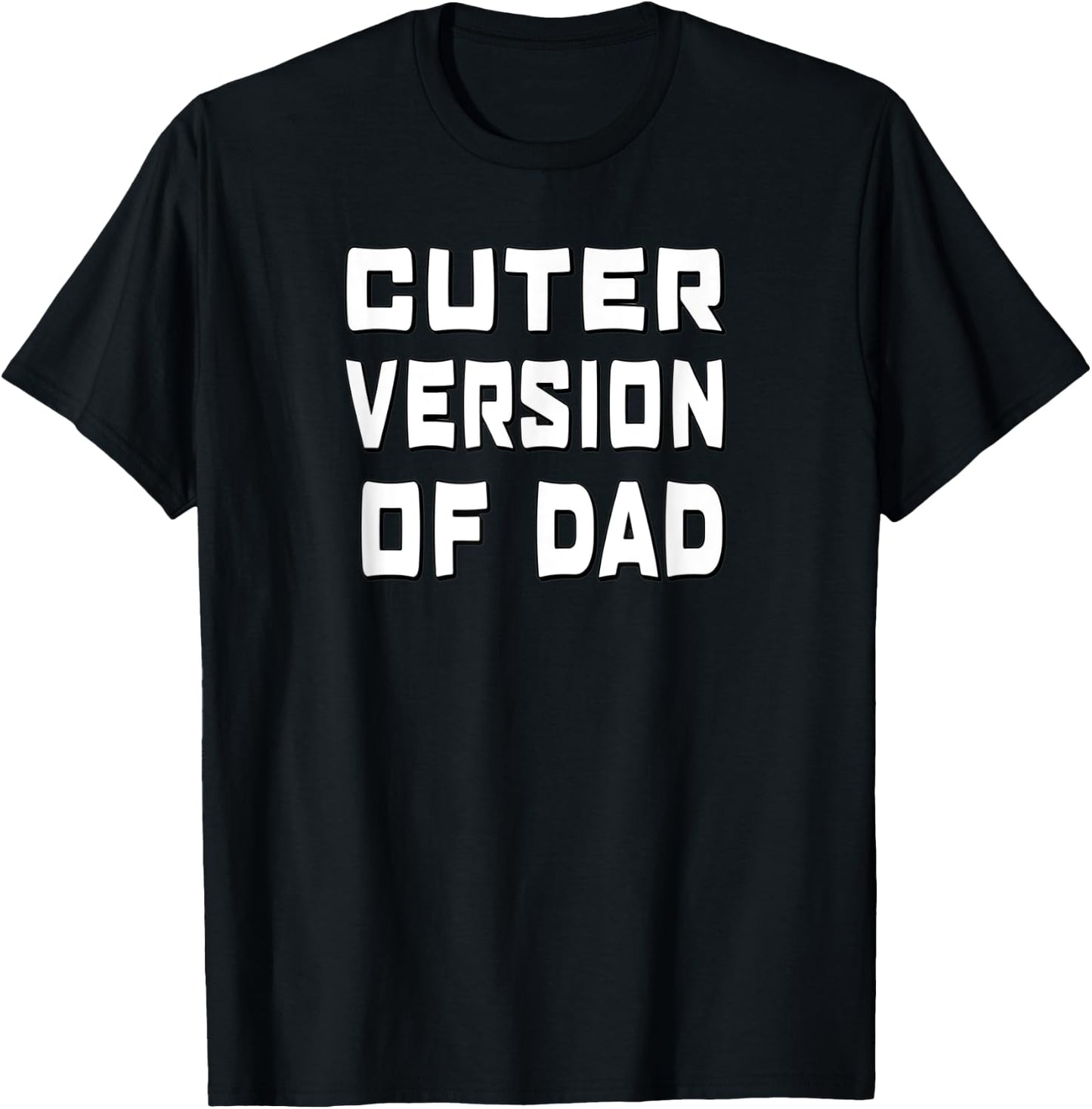 Funny Cuter Version of Dad T-Shirt - T-Shirt | Black