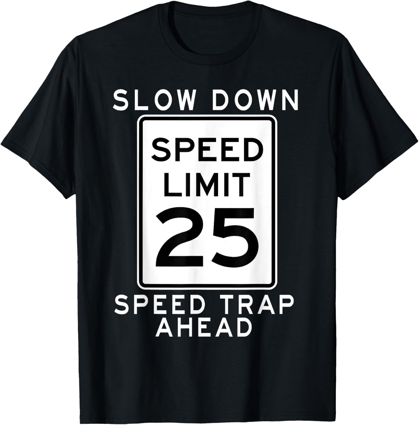 Speed Limit 25 MPH Speed Trap Ahead Street Sign For Runners T-Shirt - T-Shirt | Black