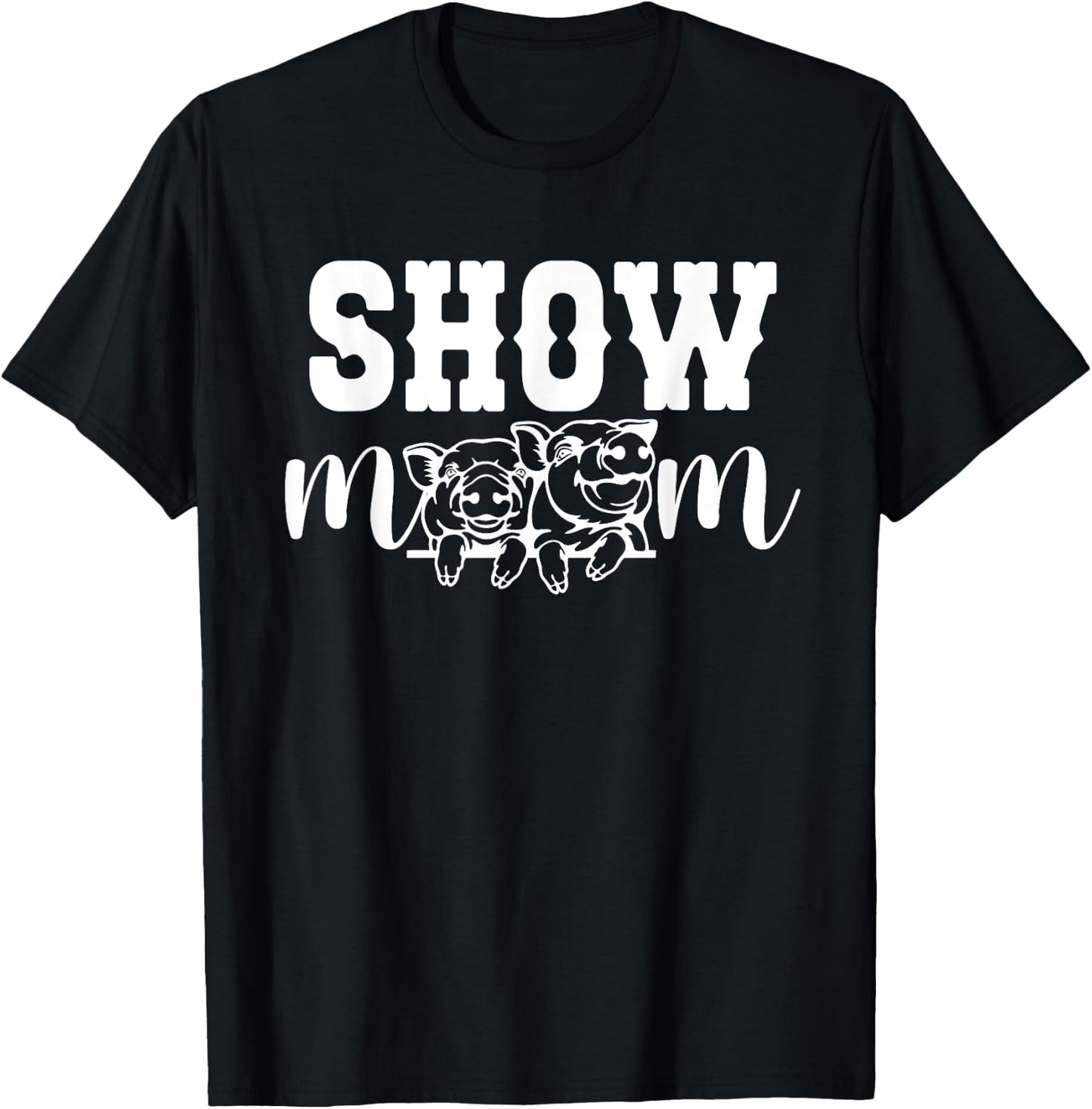 Pig Show Mom Pig Show Mama Pig Show Mother T-Shirt - T-Shirt | Black