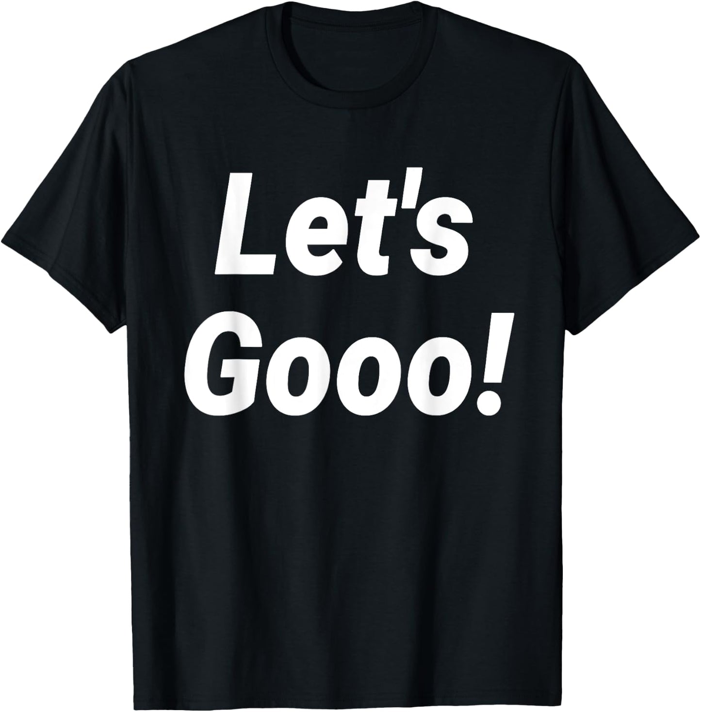 Let's Gooo! T-Shirt - T-Shirt | Black