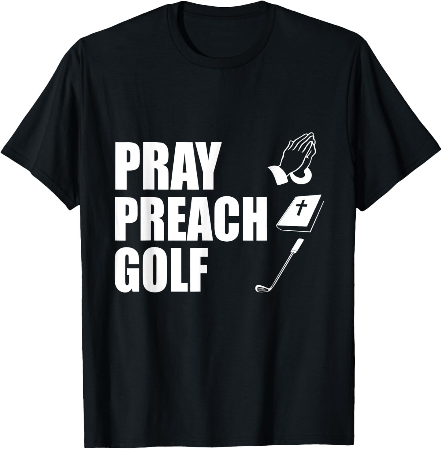 Pray Preach Golf Funny Pastor or Minister Gift Specialty Men T-Shirt - T-Shirt | Black