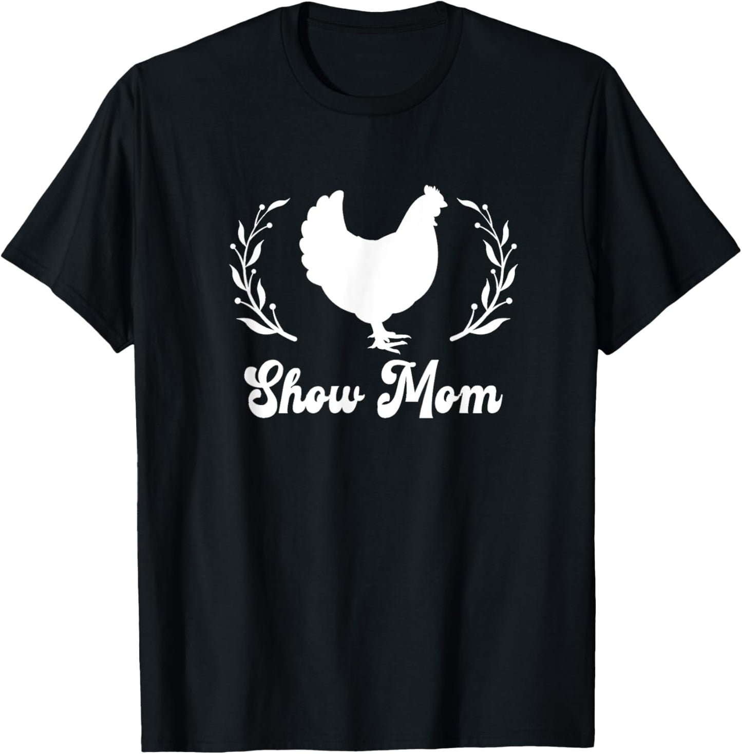 Show Mom Mama Livestock Fair Chicken Hen Rooster Love T-Shirt - T-Shirt | Black