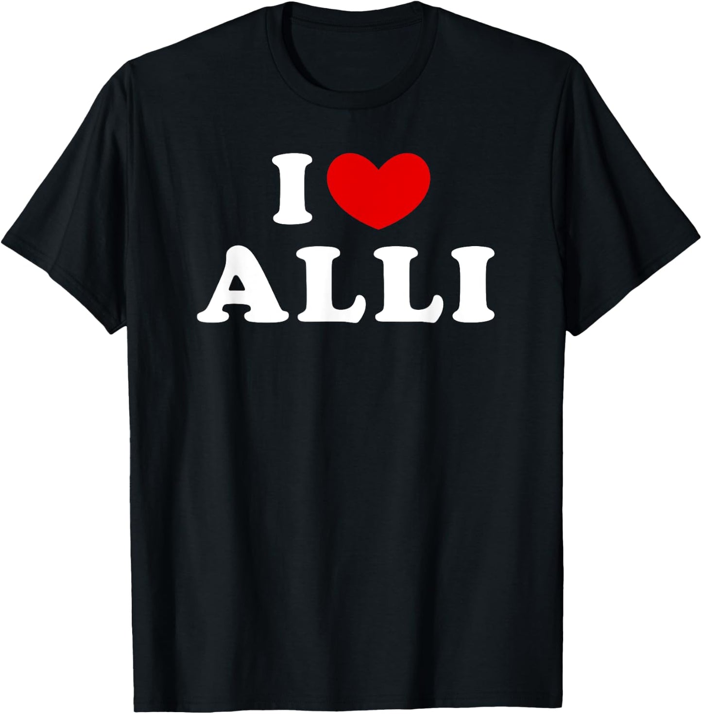 I Love Alli, I Heart Alli T-Shirt - T-Shirt | Black