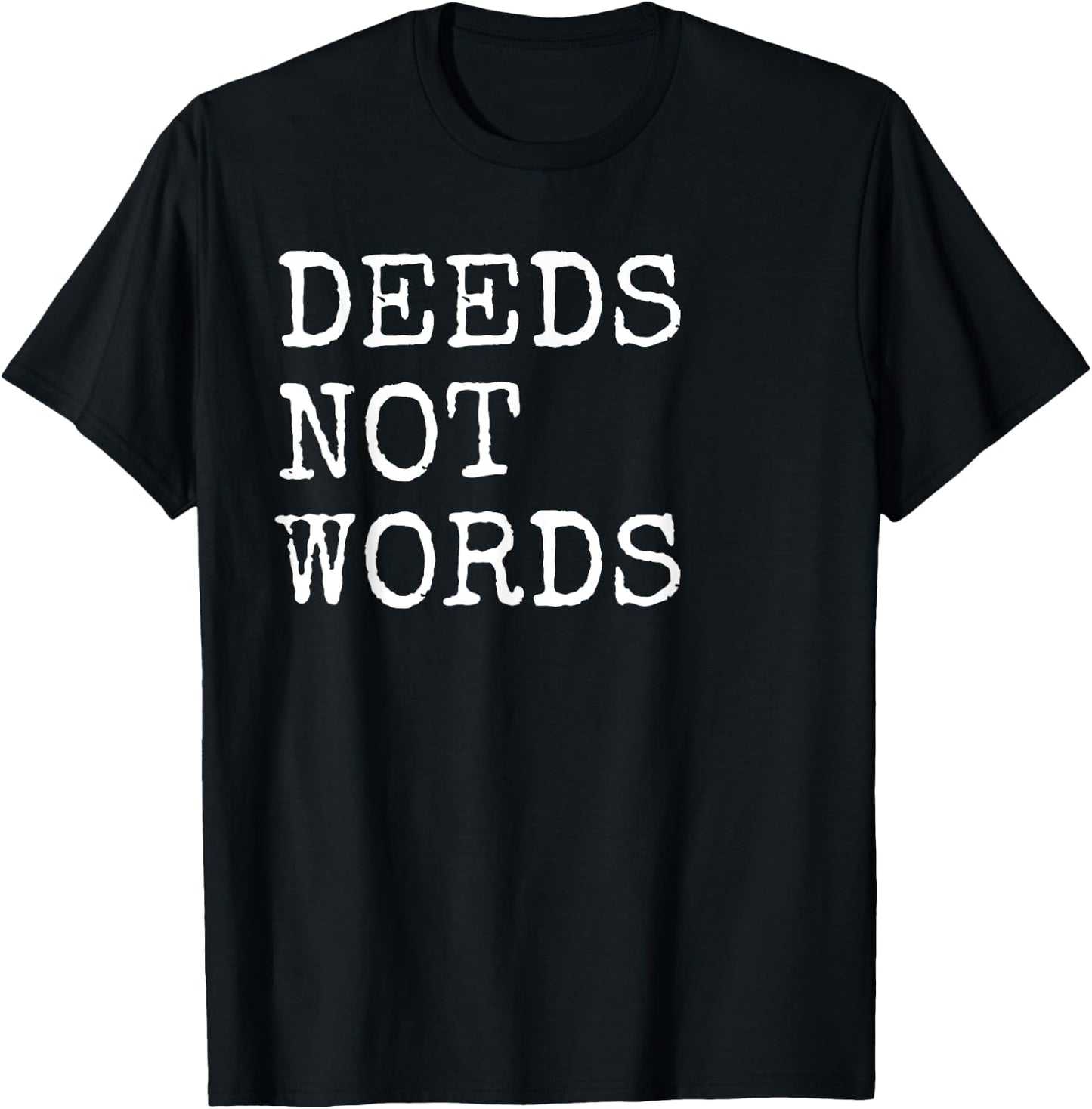 Deeds Not Words Inspirational Mantra T-Shirt - T-Shirt | Black