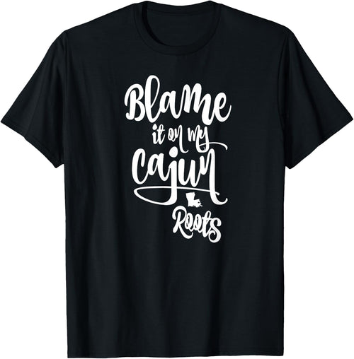 Blame it on My Cajun Roots