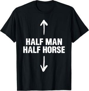 Half Man Half Horse Funny Horse Lovers Apparel T-Shirt - T-Shirt | Black