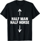 Half Man Half Horse Funny Horse Lovers Apparel T-Shirt - T-Shirt | Black