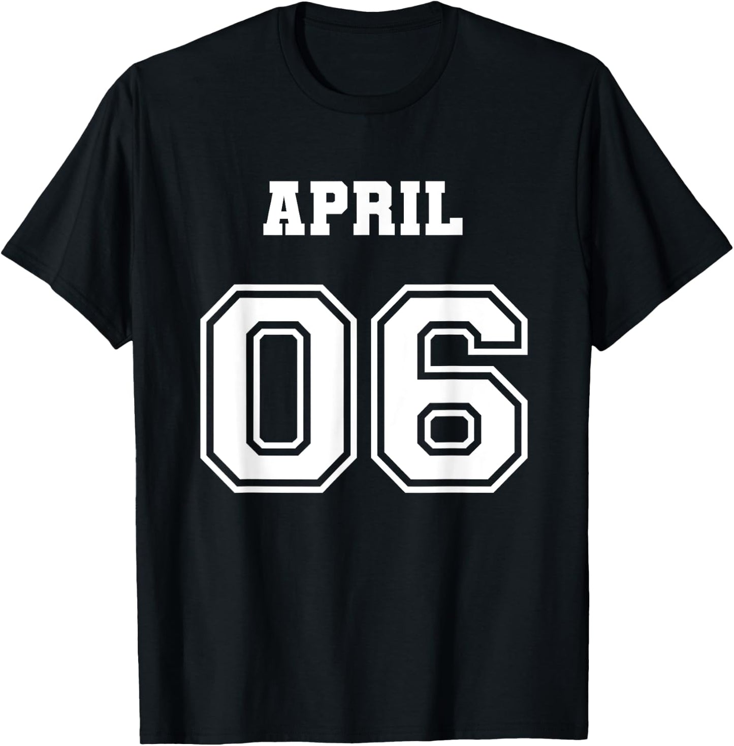 4/6 April 6 Birthday Wedding Graduation Event Jersey Date T-Shirt - T-Shirt | Black