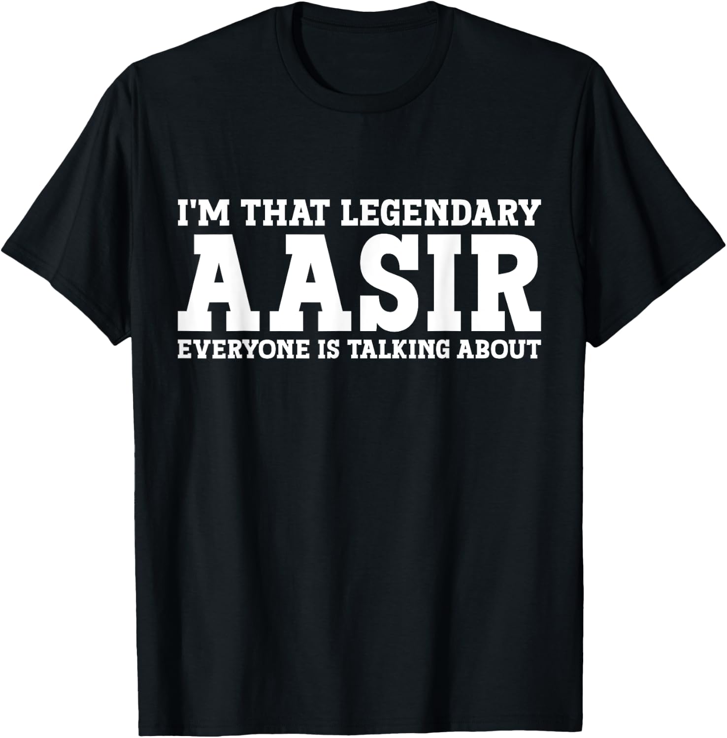 Aasir Personal Name First Name Funny Aasir T-Shirt - T-Shirt | Black