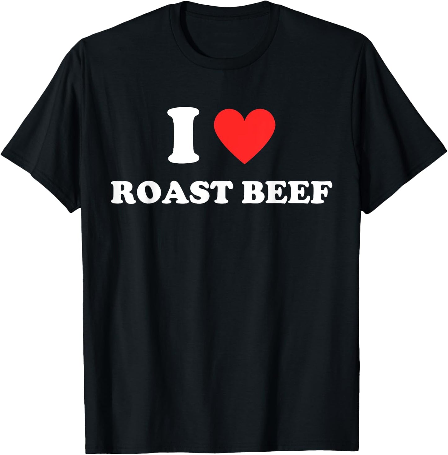 I Love Roast Beef - Red Heart Love Beef Burger Beef Lovers T-Shirt - T-Shirt | Black