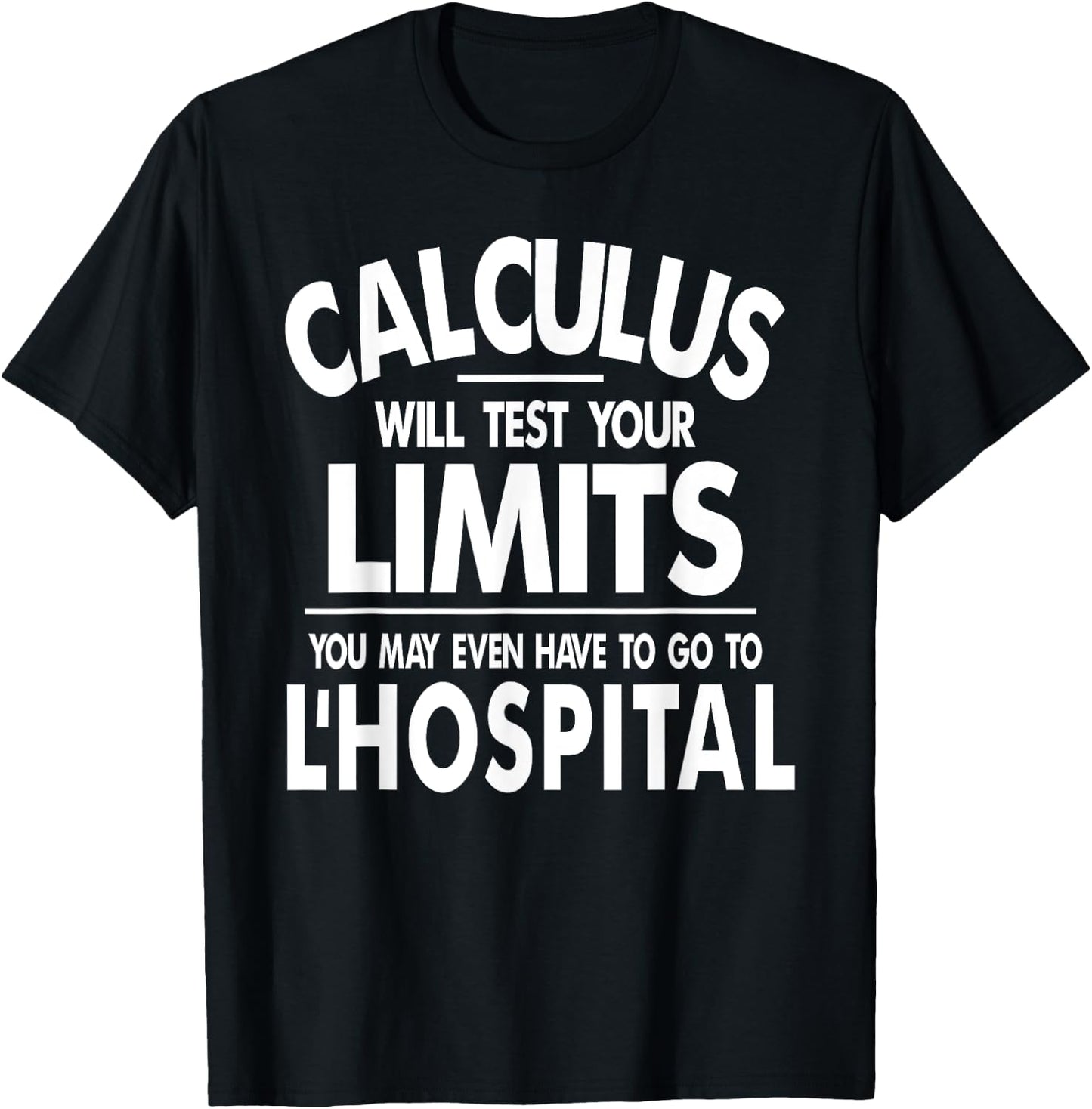 Calculus tests limit go to L'Hospital funny math T-Shirt - T-Shirt | Black