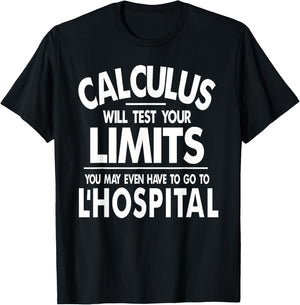 Calculus tests limit go to L'Hospital funny math T-Shirt - T-Shirt | Black