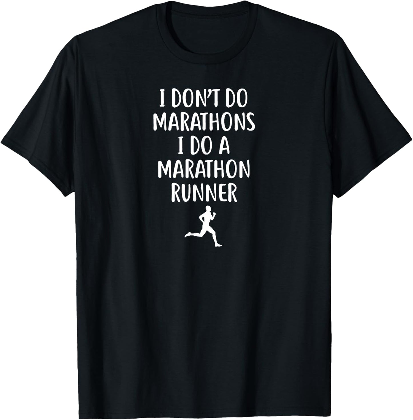 I Don't Do Marathons I Do A Marathon Runner T-Shirt - T-Shirt | Black