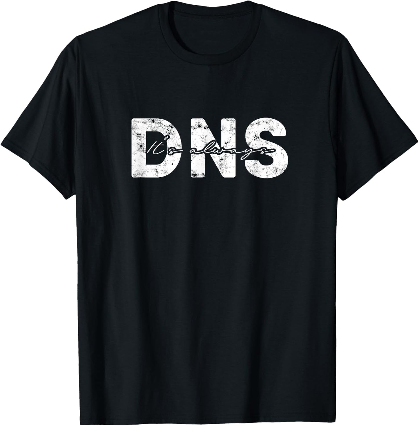 It's always DNS - information technology T-Shirt - T-Shirt | Black