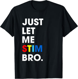Just Let Me Stim Bro Funny Autism Awareness Month Kids Boys T-Shirt - T-Shirt | Black