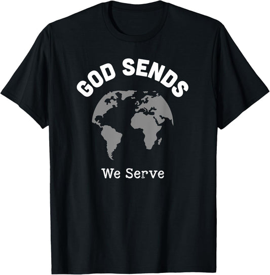 God Sends We Serve Christian Missionary Gifts Missions Trip T-Shirt - T-Shirt | Black