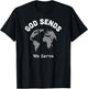 God Sends We Serve Christian Missionary Gifts Missions Trip T-Shirt - T-Shirt | Black