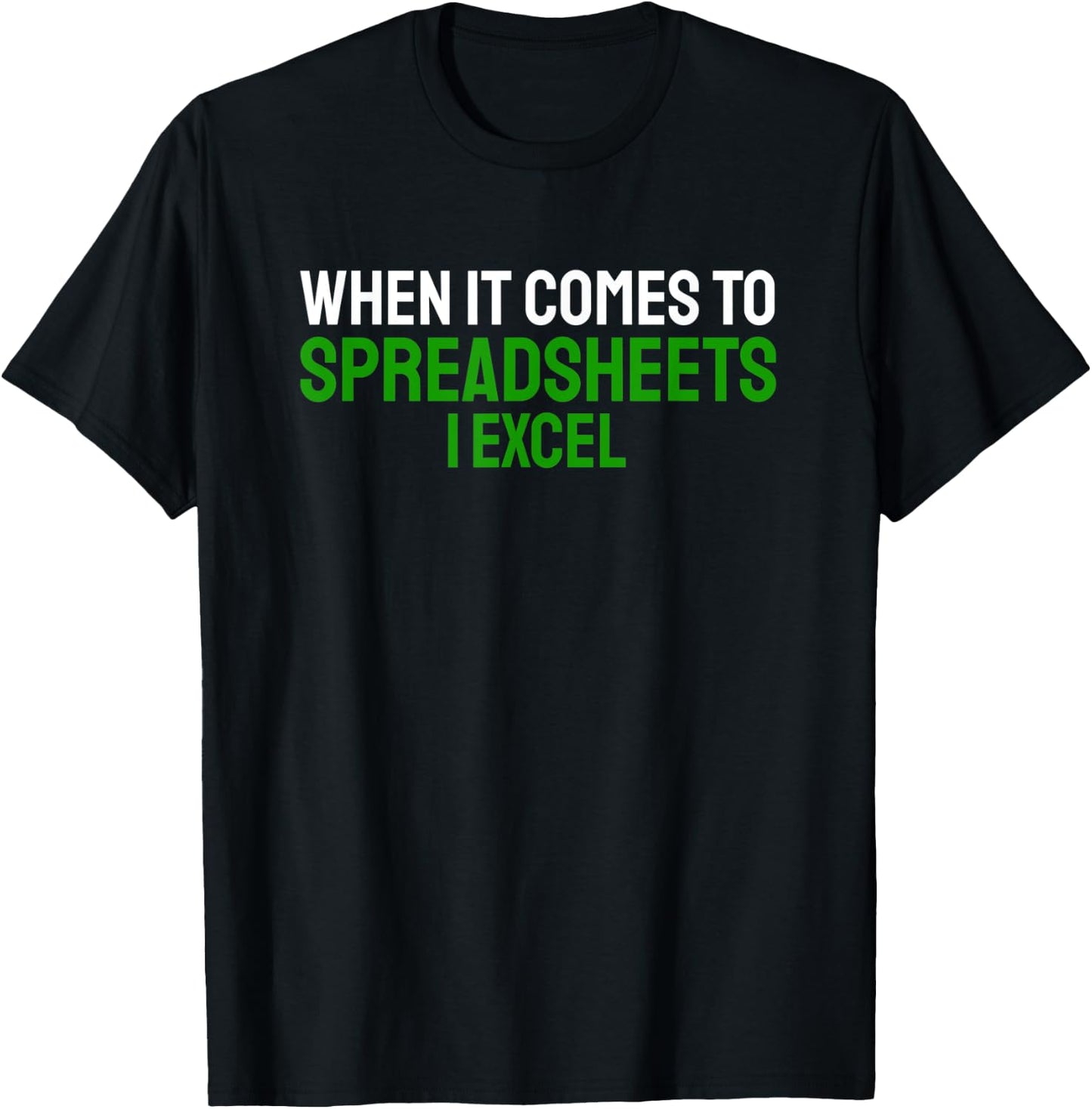 When It Comes To Spreadsheets I Excel Accountant CPA Taxes T-Shirt - T-Shirt | Black