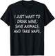 I Just Want to drink wine Save Animals and Take Naps Funny T-Shirt - T-Shirt | Black