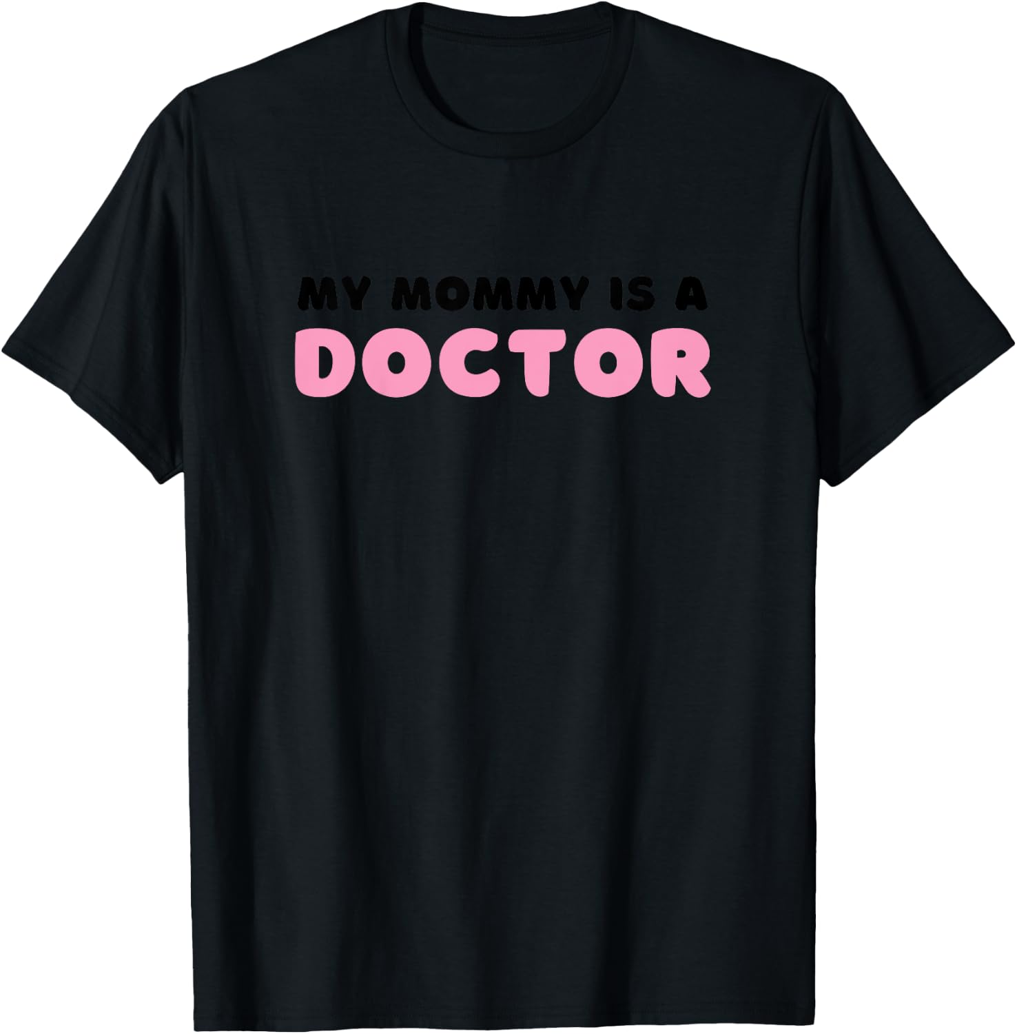 Kids My Mommy Is A Doctor T-Shirt - T-Shirt | Black
