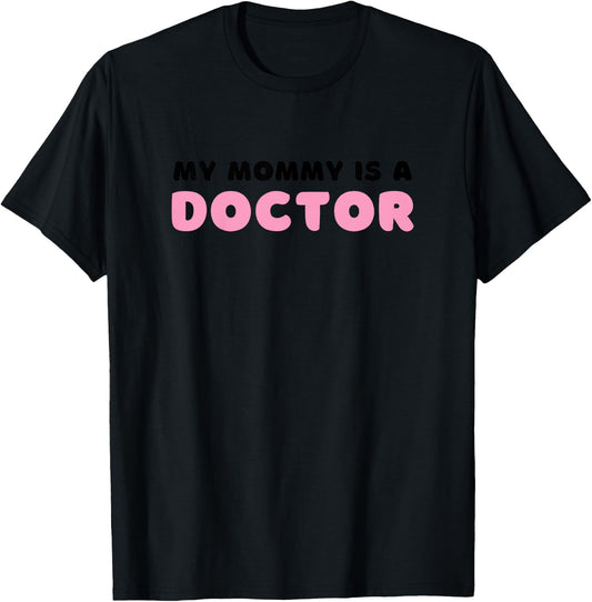 Kids My Mommy Is A Doctor T-Shirt - T-Shirt | Black