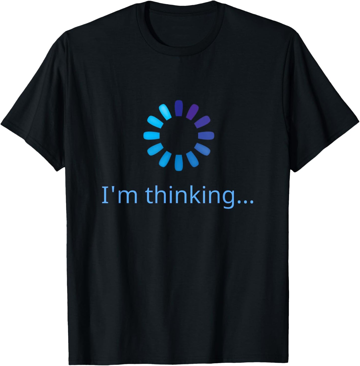I'm Thinking Buffering Processing Funny Stand by Loading T-Shirt - T-Shirt | Black